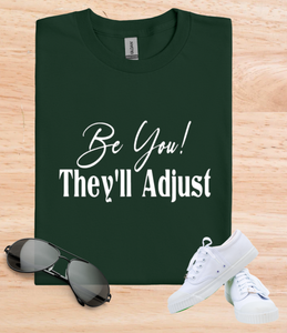 Be You! They'll Adjust T-Shirt