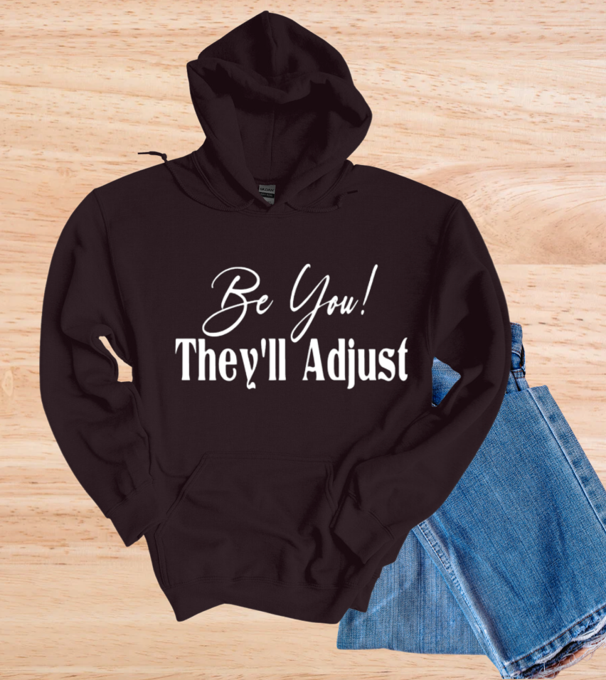 Be You! They'll Adjust Hoodie