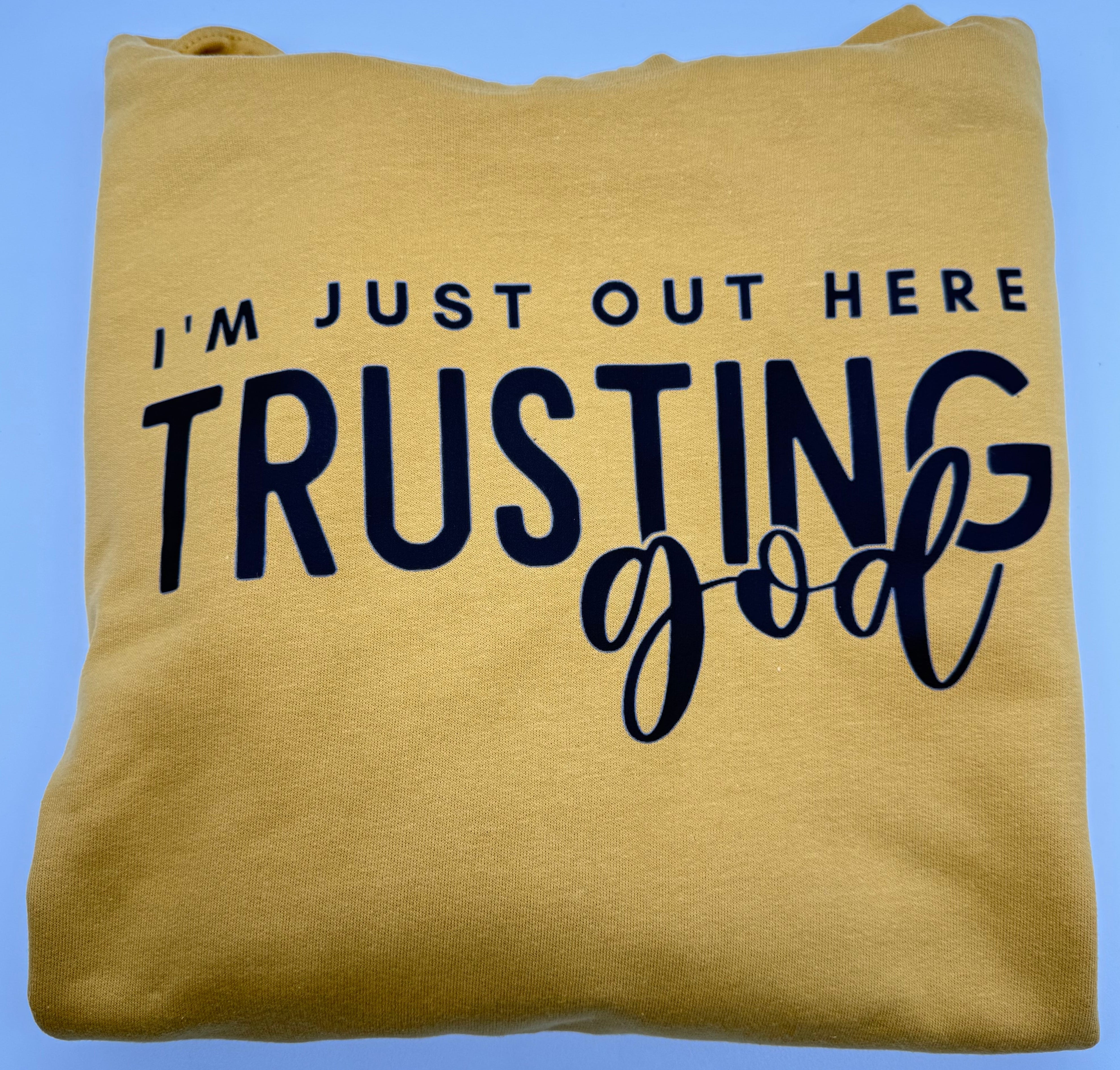 Just Out Here Trusting God - Hoodie