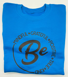 Be Mindful, Grateful, Positive, True & Kind - Crew Neck Sweatshirt