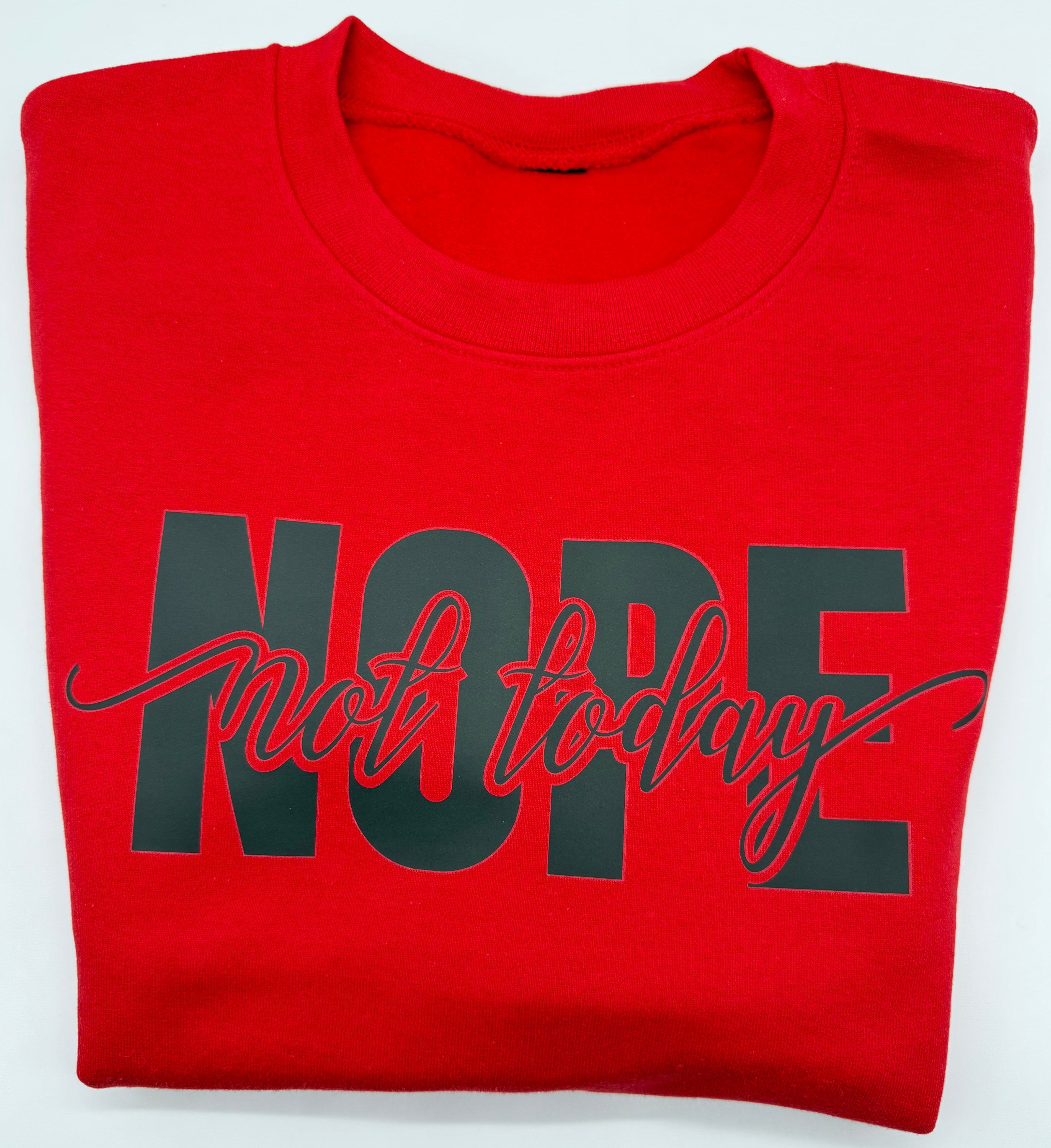 NOPE, Not Today - Crew Neck Sweatshirt