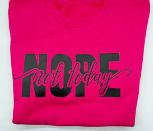 NOPE, Not Today - Crew Neck Sweatshirt