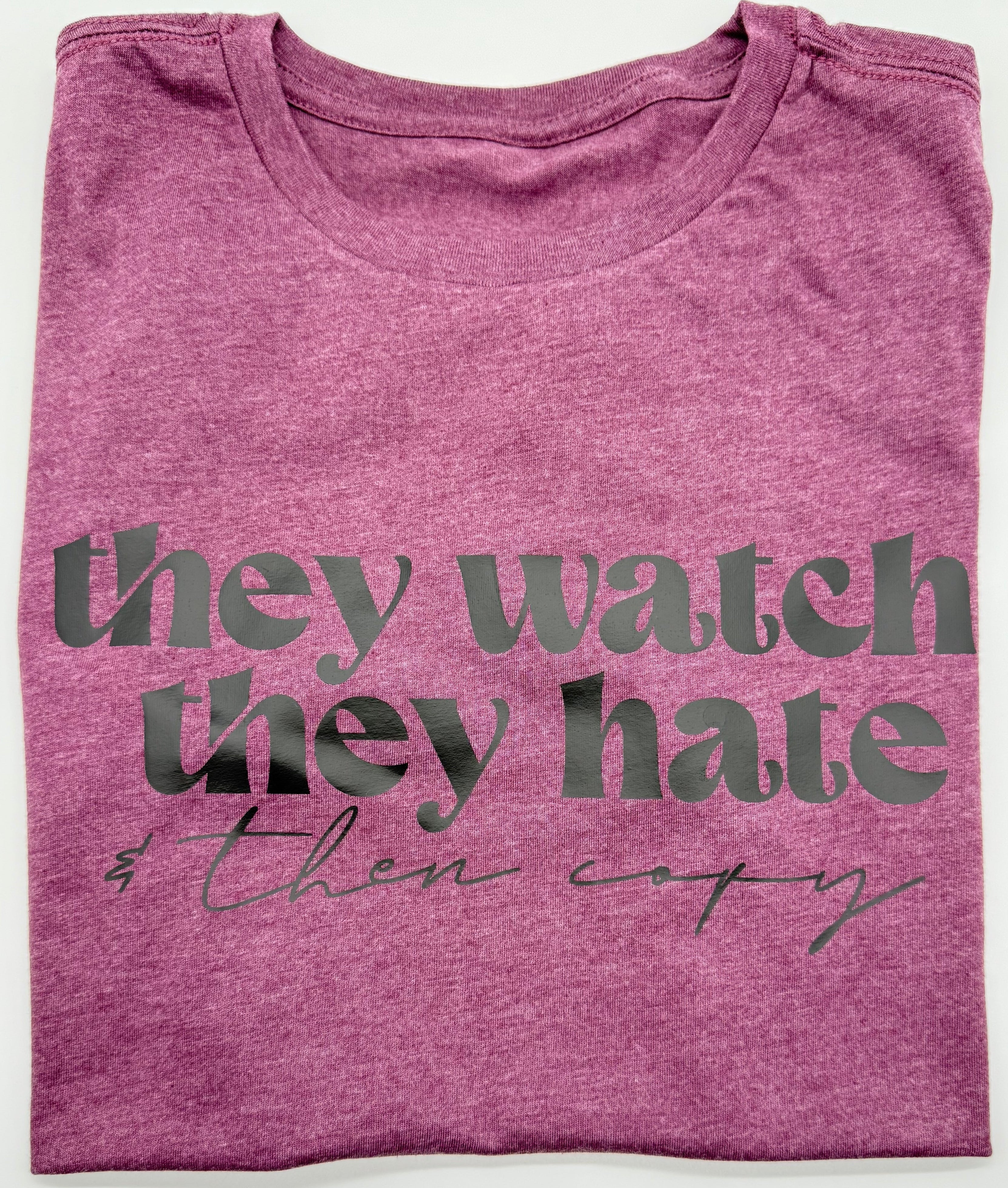 They Watch, They Hate & then Copy - C