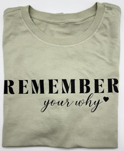 Remember Your Why - T-Shirt