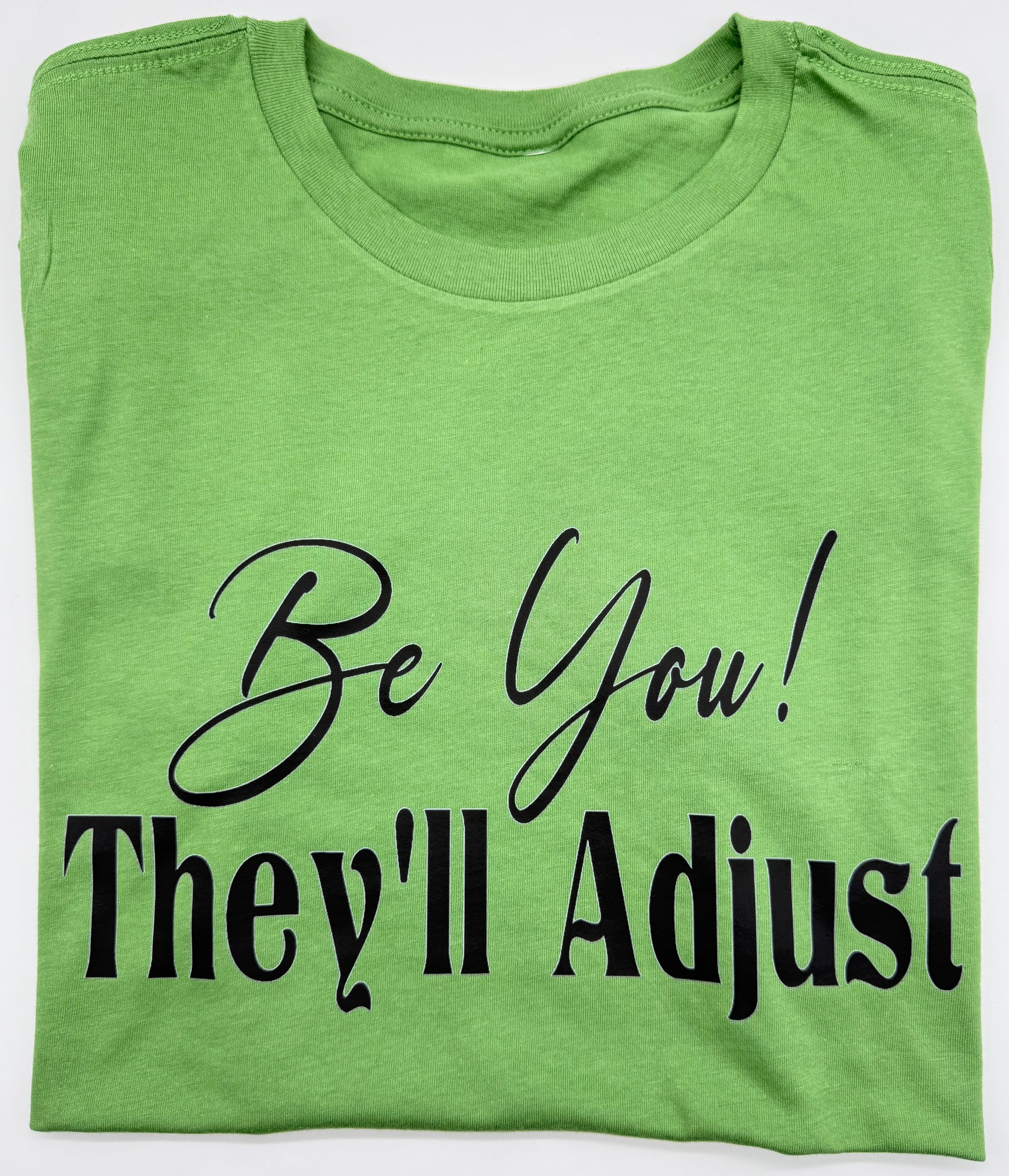 Be You!  They'll Adjust - T-Shirt