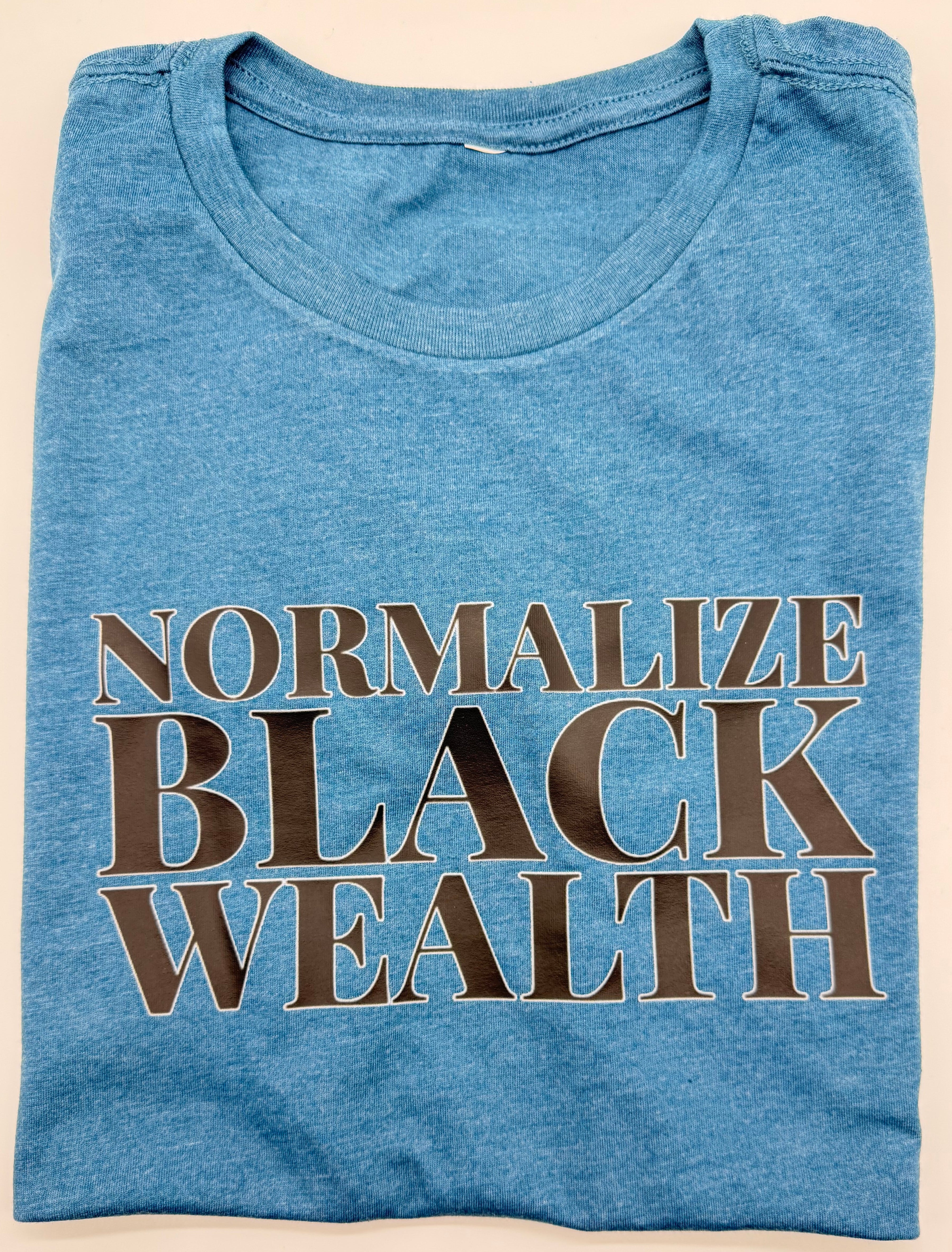 Normalize Black Wealth - T-Shirt