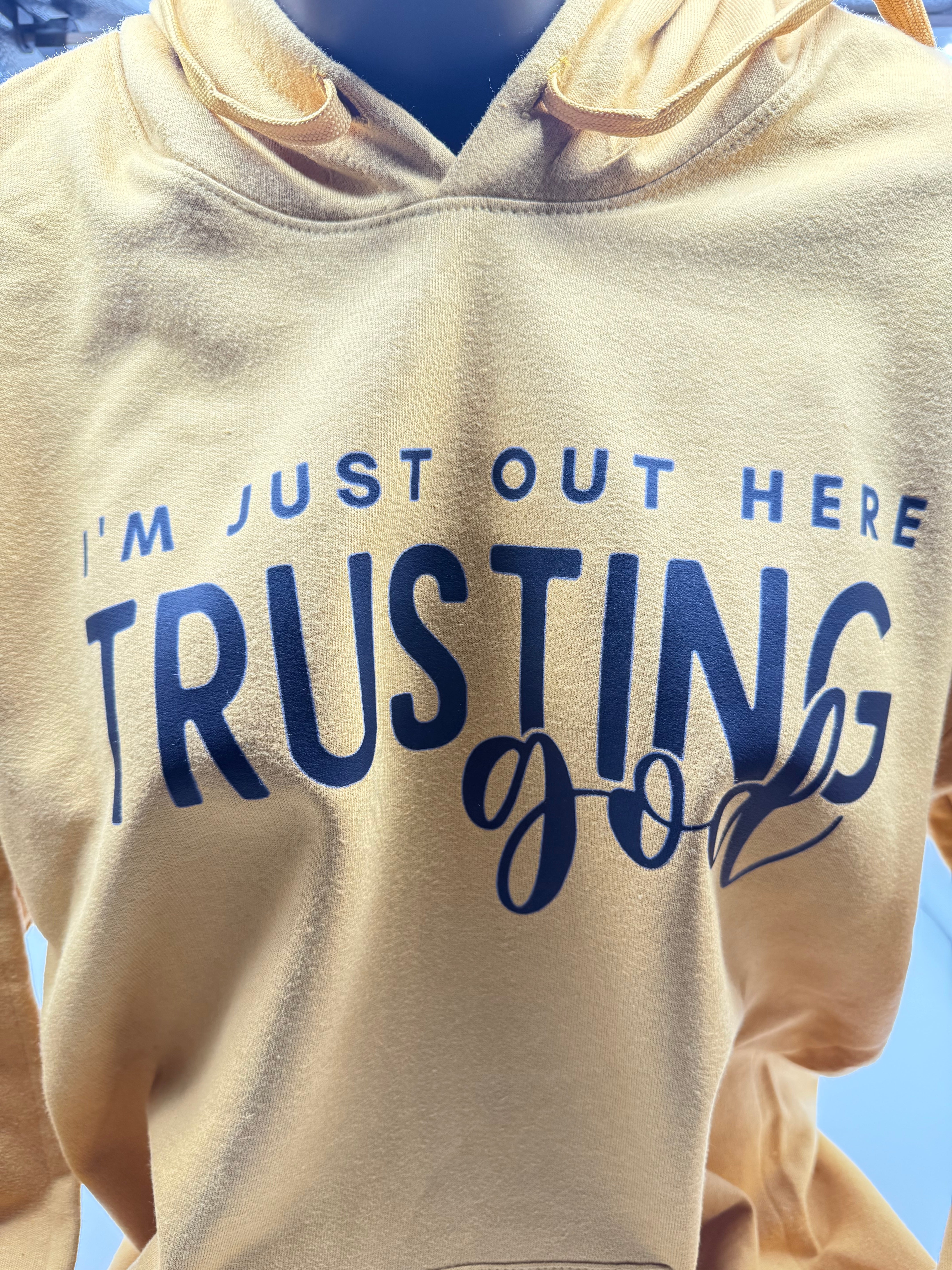 Just Out Here Trusting God - Hoodie