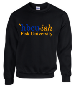 'hbcu-ish "Your University" T- Shirt or Sweatshirt